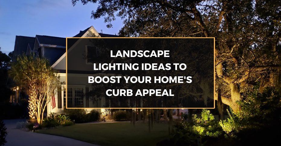 Landscape Lighting Ideas to Boost Your Home's Curb Appeal