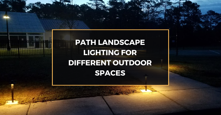 Path Landscape Lighting for Different Outdoor Spaces