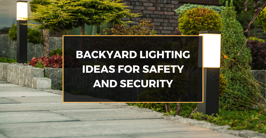 Backyard Lighting Ideas for Safety and Security